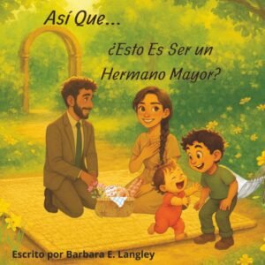 Así Que… ¿Esto Es Ser un Hermano Mayor?: Perfecto para niños y niñas de 4 a 8 años, Así Que… ¿Esto Es Ser un Hermano Mayor? es una historia ... vínculo entre hermanos. (Spanish Edition)
