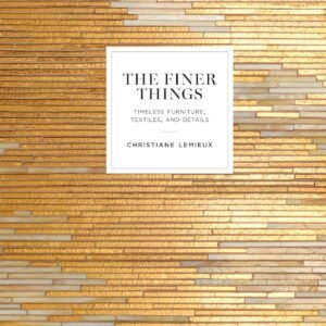 The Finer Things: Timeless Furniture, Textiles, and Details